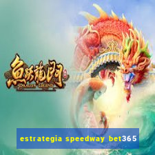 estrategia speedway bet365